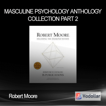 Robert Moore - Masculine Psychology Anthology - Collection Part 2