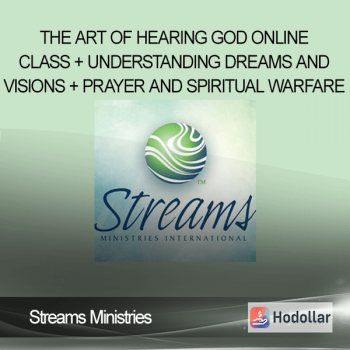Streams Ministries - The Art of Hearing God Online Class + Understanding Dreams and Visions + Prayer and Spiritual Warfare