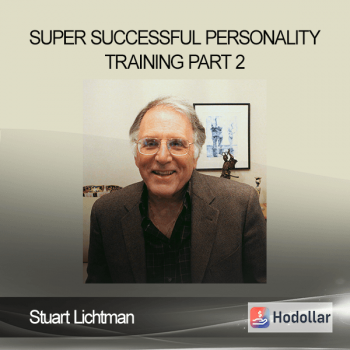 Stuart Lichtman - Super Successful Personality Training Part 2
