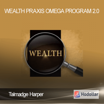 Talmadge Harper - Wealth Praxis Omega Program 2.0