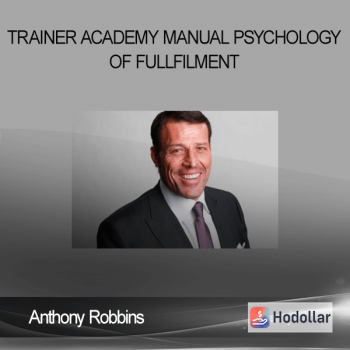Anthony Robbins - Trainer Academy Manual - Psychology of Fullfilment