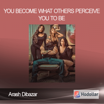 Arash Dibazar - You Become What Others Perceive You To Be