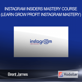 Brent James - Instagram Insiders - Mastery Course (Learn Grow Profit - Instagram Mastery)
