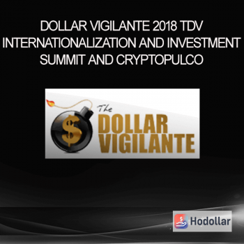 Dollar Vigilante 2018 TDV Internationalization and Investment Summit and Cryptopulco