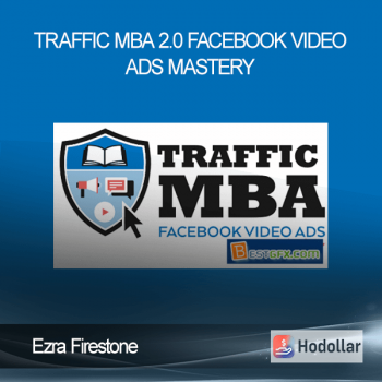 Ezra Firestone - Traffic MBA 2.0 - Facebook Video Ads Mastery