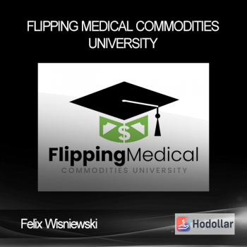Felix Wisniewski - Flipping Medical Commodities University