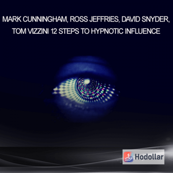 Mark Cunningham, Ross Jeffries, David Snyder, Tom Vizzini - 12 Steps to Hypnotic Influence