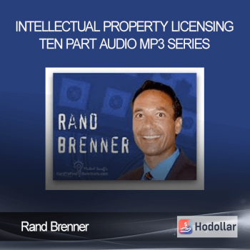 Rand Brenner - Intellectual Property Licensing Ten Part Audio MP3 Series