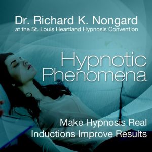Richard Nongard (St. Louis Heartland Hypnosis Convention) Hypnotic Phenomena