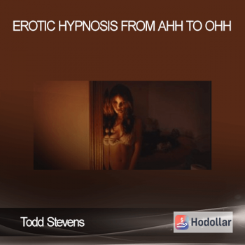 Todd Stevens - Erotic Hypnosis - From Ahh to Ohh