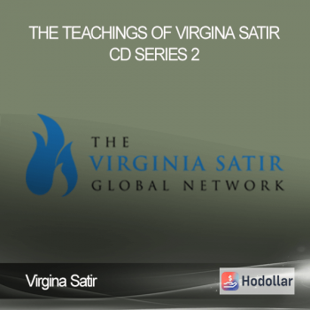 Virgina Satir – The Teachings of Virgina Satir CD Series 2