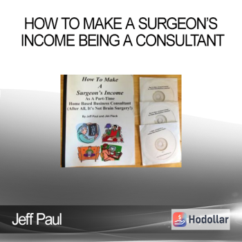 Jeff Paul - How To Make A Surgeon’s Income Being A Consultant