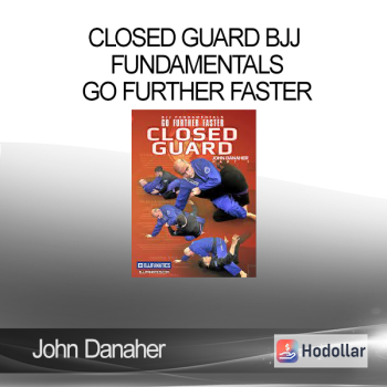 John Danaher - Closed Guard BJJ - Fundamentals - Go Further Faster