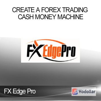 FX Edge Pro - Create A Forex Trading Cash Money Machine