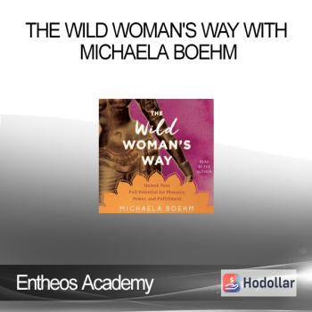 Entheos Academy - The Wild Woman's Way with Michaela Boehm