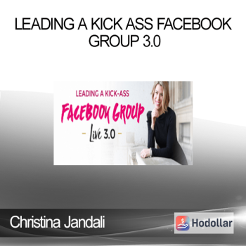 Christina Jandali - Leading a Kick Ass Facebook Group 3.0