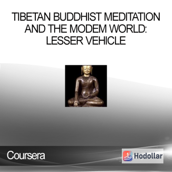 Coursera - Tibetan Buddhist Meditation and the Modem World: Lesser Vehicle