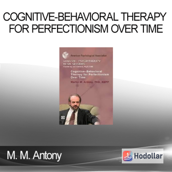 M. M. Antony - Cognitive-Behavioral Therapy for Perfectionism Over Time