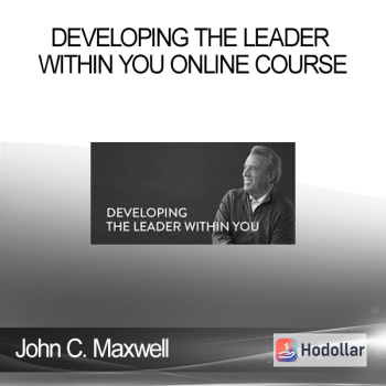 John C. Maxwell - DEVELOPING THE LEADER WITHIN YOU ONLINE COURSE