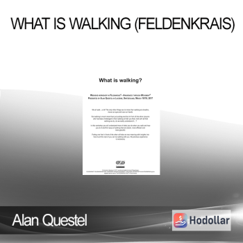 Alan Questel - What is Walking (Feldenkrais)
