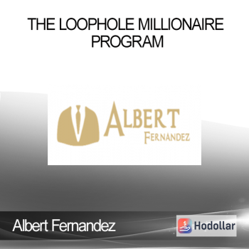 Albert Fernandez - The Loophole Millionaire Program