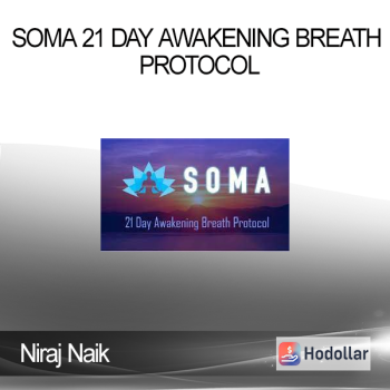 Niraj Naik - SOMA 21 Day Awakening Breath Protocol