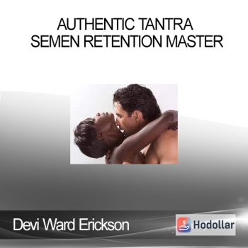 Devi Ward Erickson - Authentic Tantra - Semen Retention Master