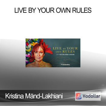 Kristina Mänd-Lakhiani - Live By Your Own Rules