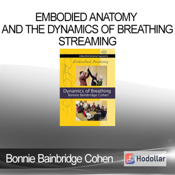 Bonnie Bainbridge Cohen - EMBODIED ANATOMY AND THE DYNAMICS OF BREATHING - STREAMING