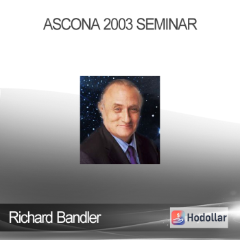Richard Bandler - Ascona 2003 Seminar