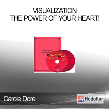 Carole Dore - Visualization - The Power of Your Heart!