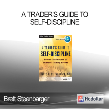 Brett Steenbarger - A Trader’s Guide To Self-Discipline