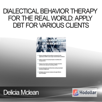 Delicia Mclean - Dialectical Behavior Therapy for the Real World - Apply DBT for Various Clients