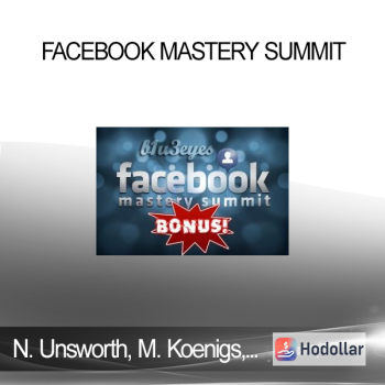Nick Unsworth, Mike Koenigs, Peter Heffring etc – Facebook Mastery Summit