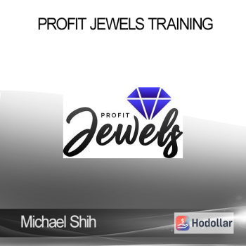 Michael Shih – Profit Jewels Training