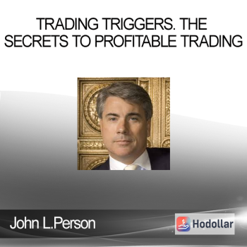 John L.Person - Trading Triggers. The Secrets to Profitable Trading