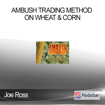 Joe Ross - Ambush Trading Method on Wheat & Corn