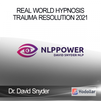 Dr. David Snyder - Real World Hypnosis - Trauma Resolution 2021