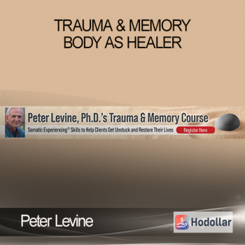 Peter Levine - Trauma & Memory - Body as Healer