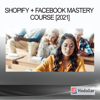 Shopify + Facebook Mastery Course [2021]