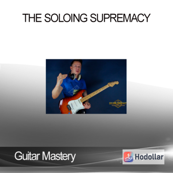 Guitar Mastery – THE SOLOING SUPREMACY