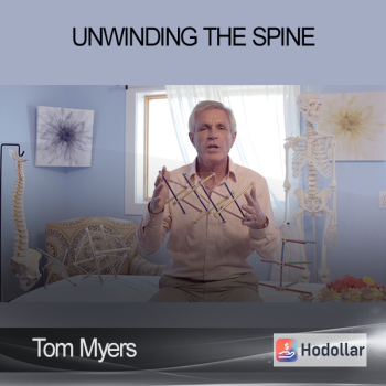 Tom Myers - Unwinding the Spine