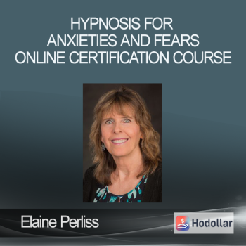 Elaine Perliss - Hypnosis for Anxieties and Fears - Online Certification Course