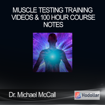 Dr. Michael McCall - Muscle Testing Training Videos & 100 Hour Course Notes
