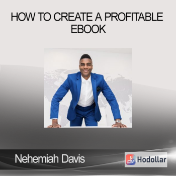 Nehemiah Davis – How to Create a Profitable Ebook