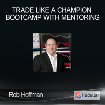 Rob Hoffman - Trade Like a Champion Bootcamp with Mentoring