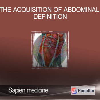 Sapien medicine – The Acquisition of Abdominal Definition