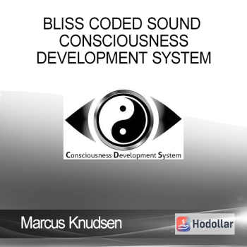 Bliss Coded Sound - Consciousness Development System - Marcus Knudsen