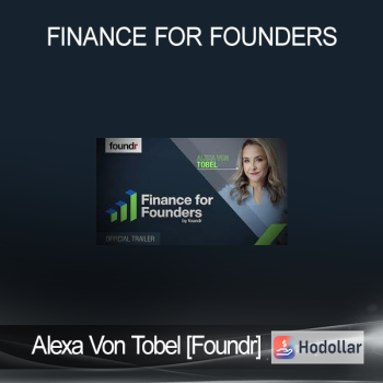 Alexa Von Tobel [Foundr] - Finance For Founders