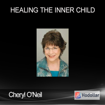 Cheryl O'Neil - Healing the Inner Child